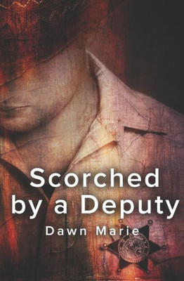 Scorched By A Deputy (The Deputy Series)