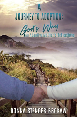 A Journey To Adoption: God's Way: An Adoptive Mother's Reflections