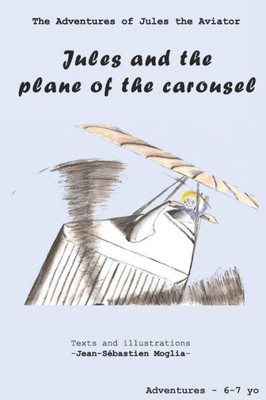 Jules And The Plane Of The Carousel (The Adventures Of Jules The Aviator)