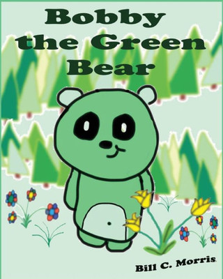 Bobby The Green Bear: Bed Time Story For Kids