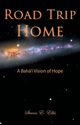 Road Trip Home - A Baha'Í Vision Of Hope