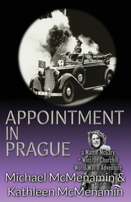 Appointment In Prague: A Mattie Mcgary + Winston Churchill World War 2 Adventure