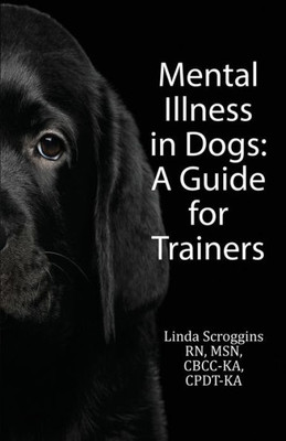 Mental Illness In Dogs: A Guide For Trainers