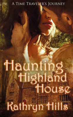 Haunting Highland House (A Time Traveler's Journey, Book)