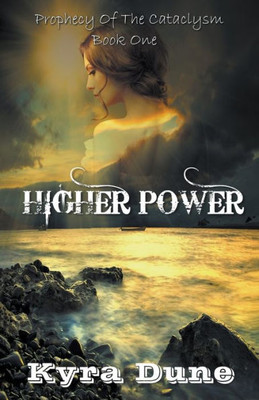 Higher Power (Prophecy Of The Cataclysm)