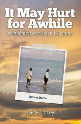 It May Hurt For Awhile: Supporting Those In Grief