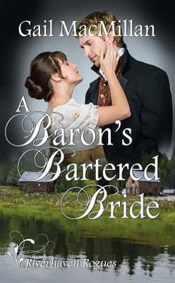 A Baron's Bartered Bride (Riverhaven Rogues)