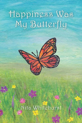 Happiness Was My Butterfly