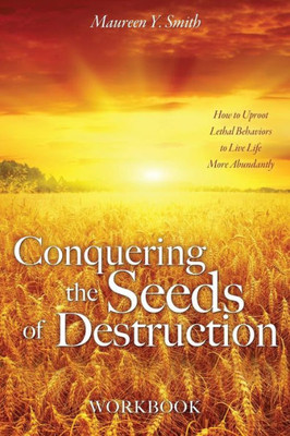 Conquering The Seeds Of Destruction Workbook