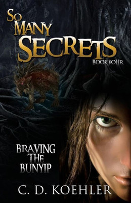 So Many Secrets: Braving The Bunyip Book Four