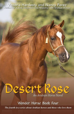 Desert Rose: An Arabian Horse Novel (Wonder Horse Book Four)