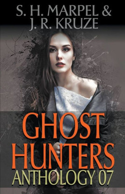 Ghost Hunters Anthology 07 (Ghost Hunter Mystery Parable Anthology)