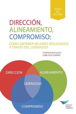 Direction, Alignment, Commitment: Achieving Better Results Through Leadership (Spanish For Latin America) (Spanish Edition)