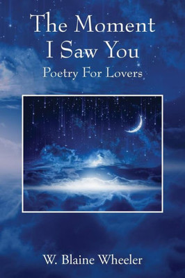 The Moment I Saw You: Poetry For Lovers