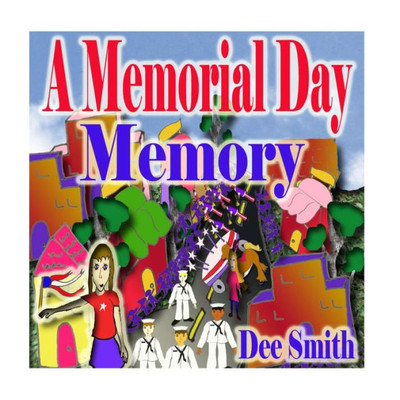 A Memorial Day Memory: Memorial Day Picture Book For Children Which Includes A Memorial Day Parade