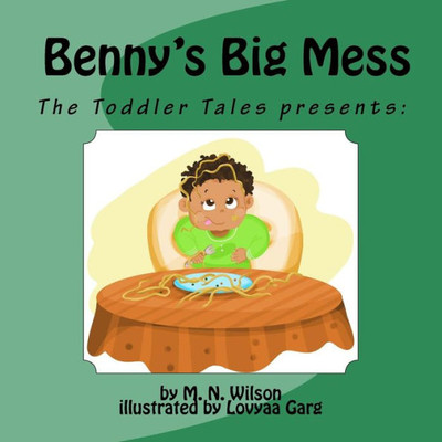 Benny's Big Mess (The Toddler Tales)