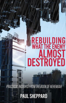 Rebuilding What The Enemy Almost Destroyed