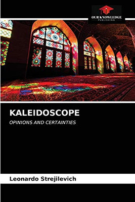 KALEIDOSCOPE: OPINIONS AND CERTAINTIES