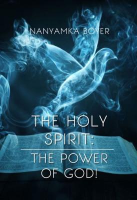 The Holy Spirit: The Power Of God!