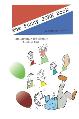 The Funny Pun Book: Intellectually And Visually Ticklish Puns