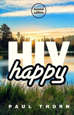 Hiv Happy: (Second Edition)