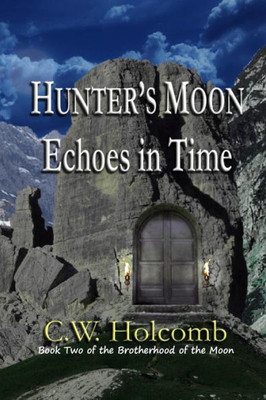 Hunter's Moon: Echoes In Time (The Brotherhood Of The Moon)