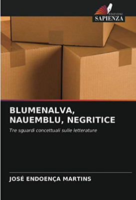 BLUMENALVA, NAUEMBLU, NEGRITICE: Tre sguardi concettuali sulle letterature (Italian Edition)