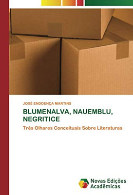 BLUMENALVA, NAUEMBLU, NEGRITICE: Três Olhares Conceituais Sobre Literaturas (Portuguese Edition)