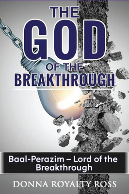 God Of The Breakthrough --: A Place Baal-Perazim