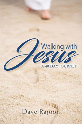 Walking With Jesus: A 40 Day Journey