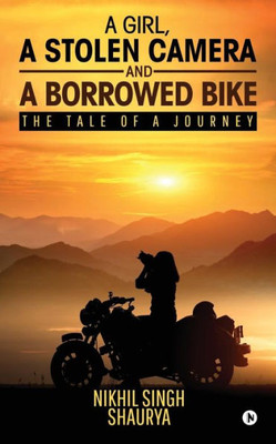 A Girl, A Stolen Camera And A Borrowed Bike: The Tale Of A Journey