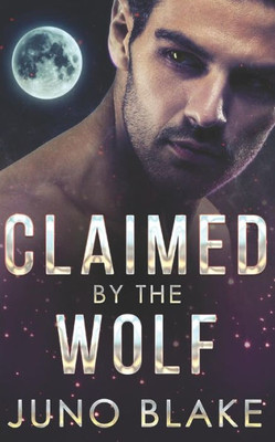 Claimed By The Wolf (Werewolf Fever)