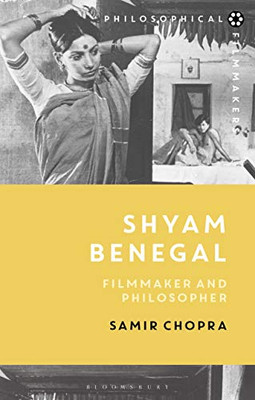 Shyam Benegal: Filmmaker and Philosopher (Philosophical Filmmakers)