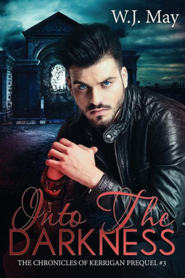 Into The Darkness: Paranormal Fantasy Romance (The Chronicles Of Kerrigan Prequel)