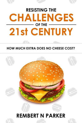 Resisting The Challenges Of The 21St Century: How Much Extra Does No Cheese Cost?