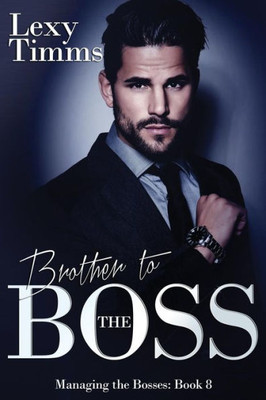 Brother To The Boss: Billionaire Romance Series (Managing The Bosses)