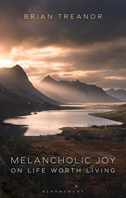 Melancholic Joy: On Life Worth Living