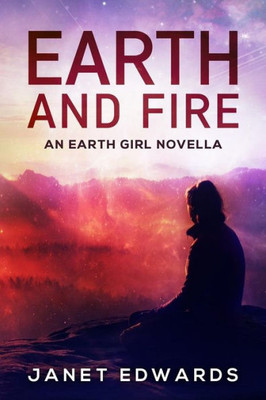 Earth And Fire: An Earth Girl Novella