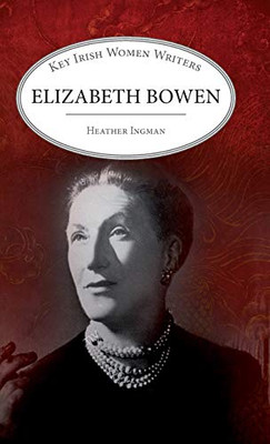 Elizabeth Bowen (Key Irish Women Writers) - Hardcover