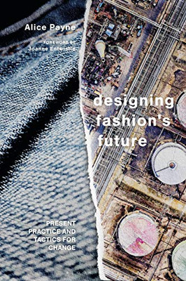 Designing Fashion's Future: Present Practice and Tactics for Sustainable Change