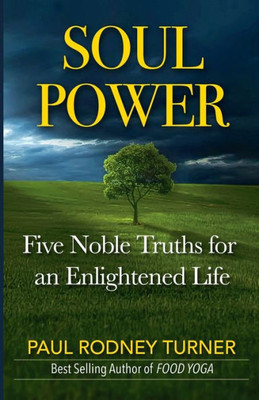 Soul Power: 5 Noble Truths For A Successful Life