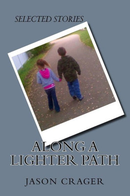 Along A Lighter Path: Selected Stories