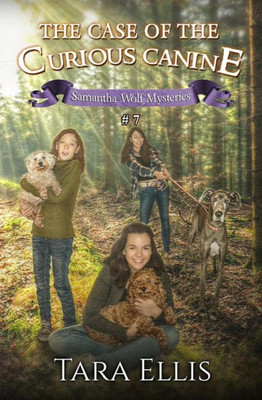The Case Of The Curious Canine (Samantha Wolf Mysteries)