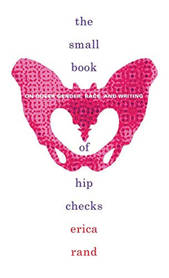 The Small Book of Hip Checks: On Queer Gender, Race, and Writing (Writing Matters!) - Hardcover