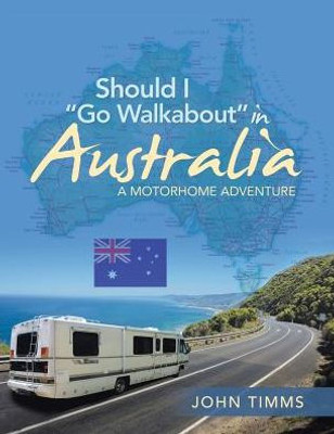 Should I Go Walkabout In Australia: A Motorhome Adventure