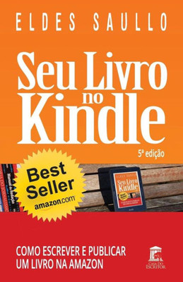 Seu Livro No Kindle: Como Escrever E Publicar Um Livro Na Amazon (Portuguese Edition)