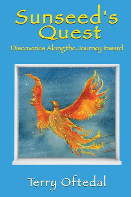 Sunseed's Quest: Discoveries Along The Journey Inward