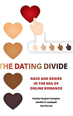 The Dating Divide: Race and Desire in the Era of Online Romance - Hardcover