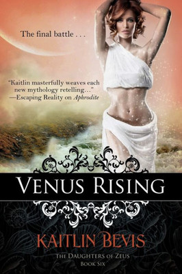 Venus Rising: The Daughters Of Zeus, Book 6