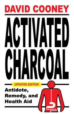 Activated Charcoal: Antidote, Remedy, And Health Aid